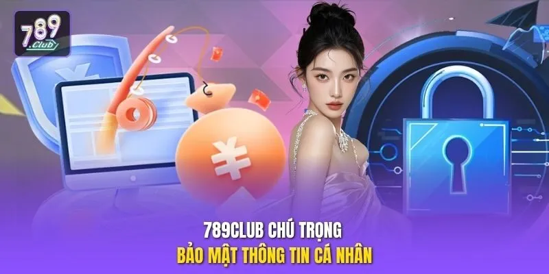 789club chú trọng bảo mật thông tin cá nhân