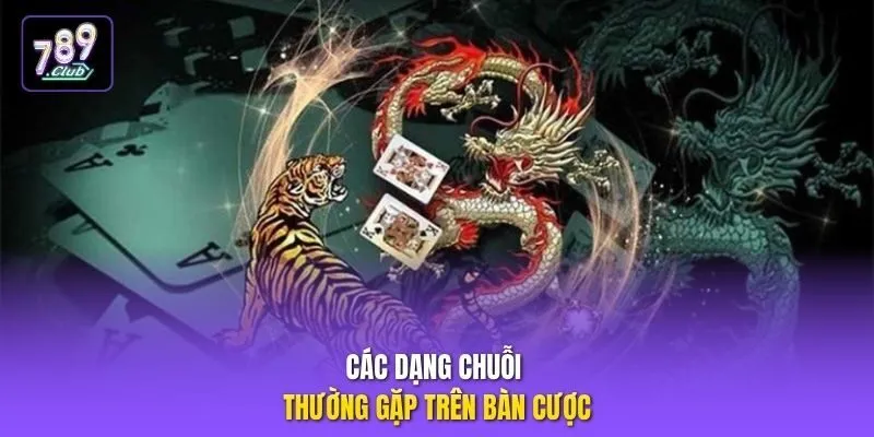 Các dạng chuỗi thường gặp trên bàn cược