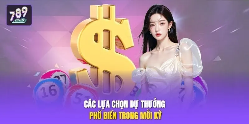 Các lựa chọn dự thưởng phổ biến trong mỗi kỳ