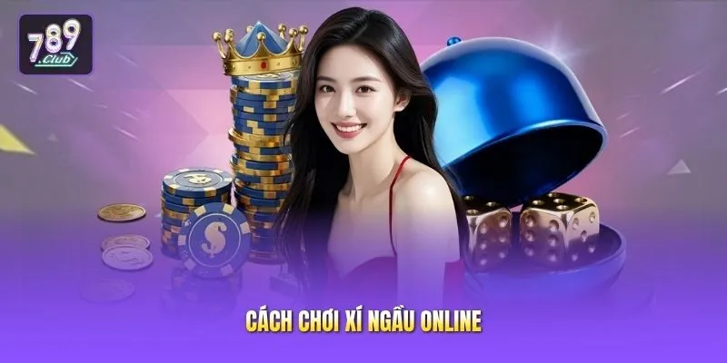Cách chơi xí ngầu online