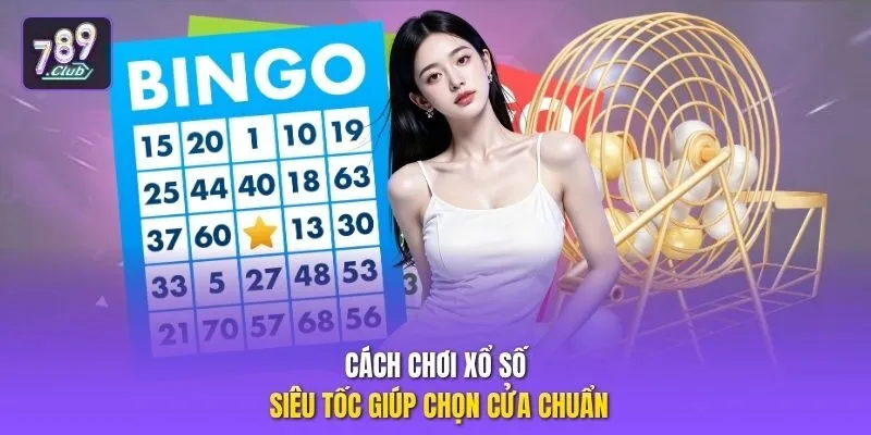 Cách chơi xổ số siêu tốc giúp chọn cửa chuẩn