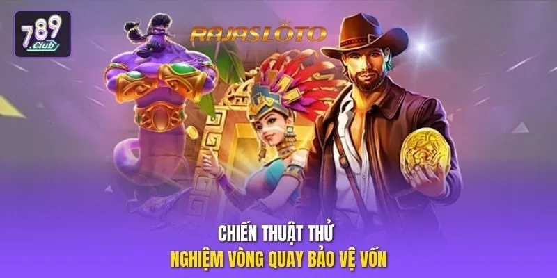 Chiến thuật thử nghiệm vòng quay bảo vệ vốn