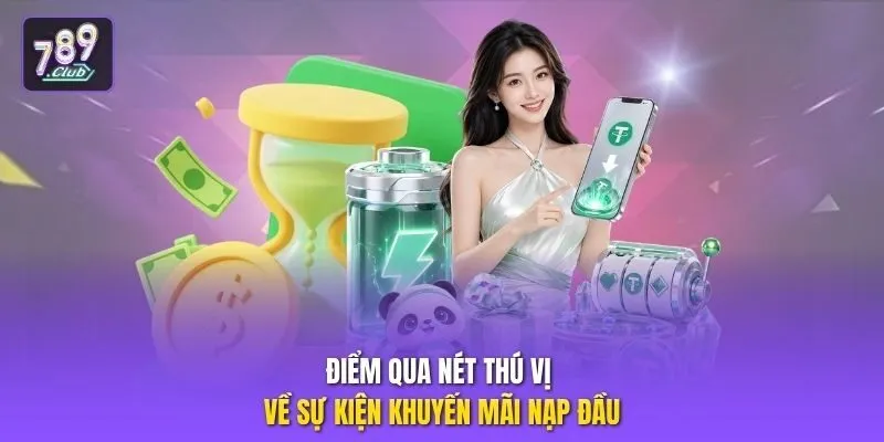Điểm qua nét thú vị về sự kiện khuyến mãi nạp đầu