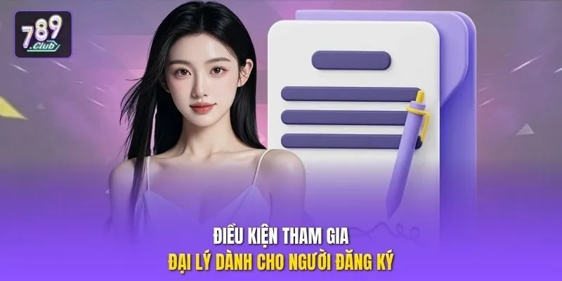 Điều kiện tham gia đại lý dành cho người đăng ký