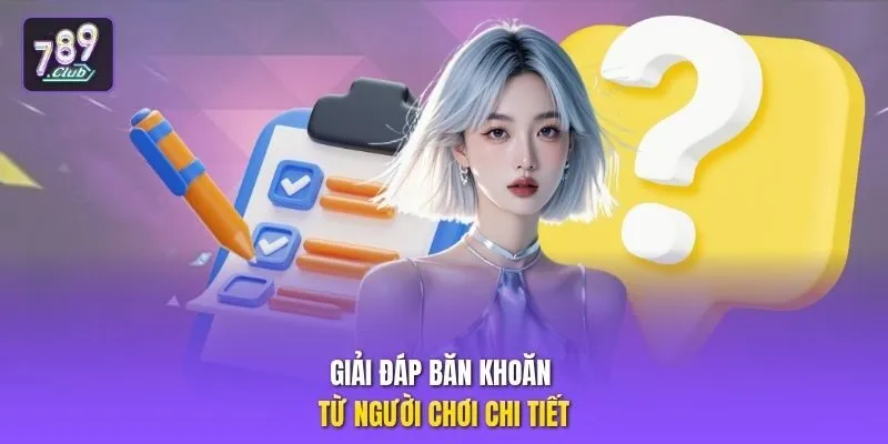 Giải đáp băn khoăn từ người chơi chi tiết
