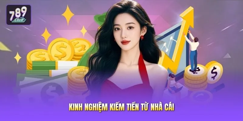 Kinh nghiệm kiếm tiền từ nhà cái