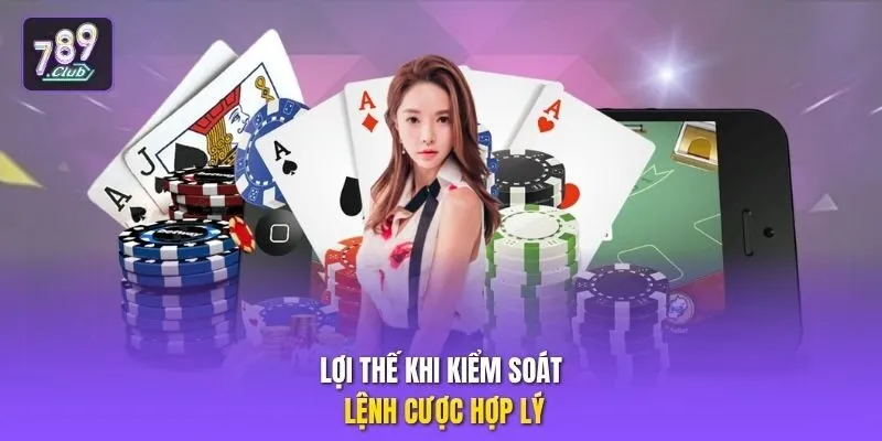 Lợi thế khi kiểm soát lệnh cược hợp lý