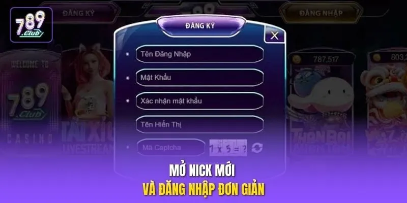 Mở nick mới và đăng nhập đơn giản