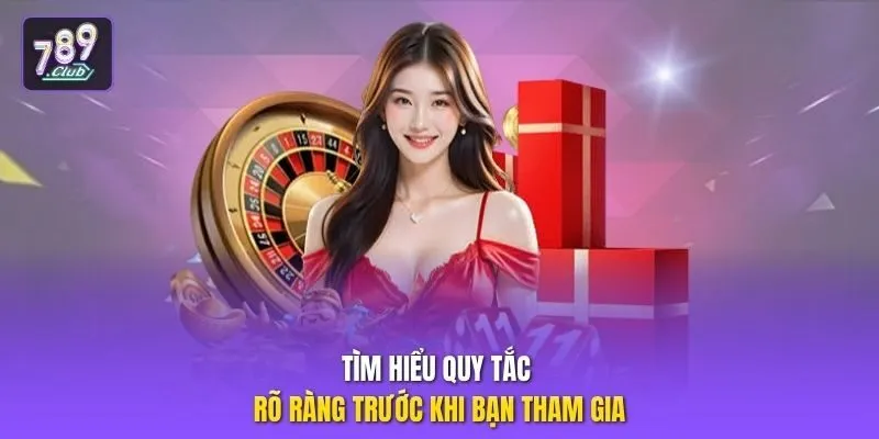 Tìm hiểu quy tắc rõ ràng trước khi bạn tham gia